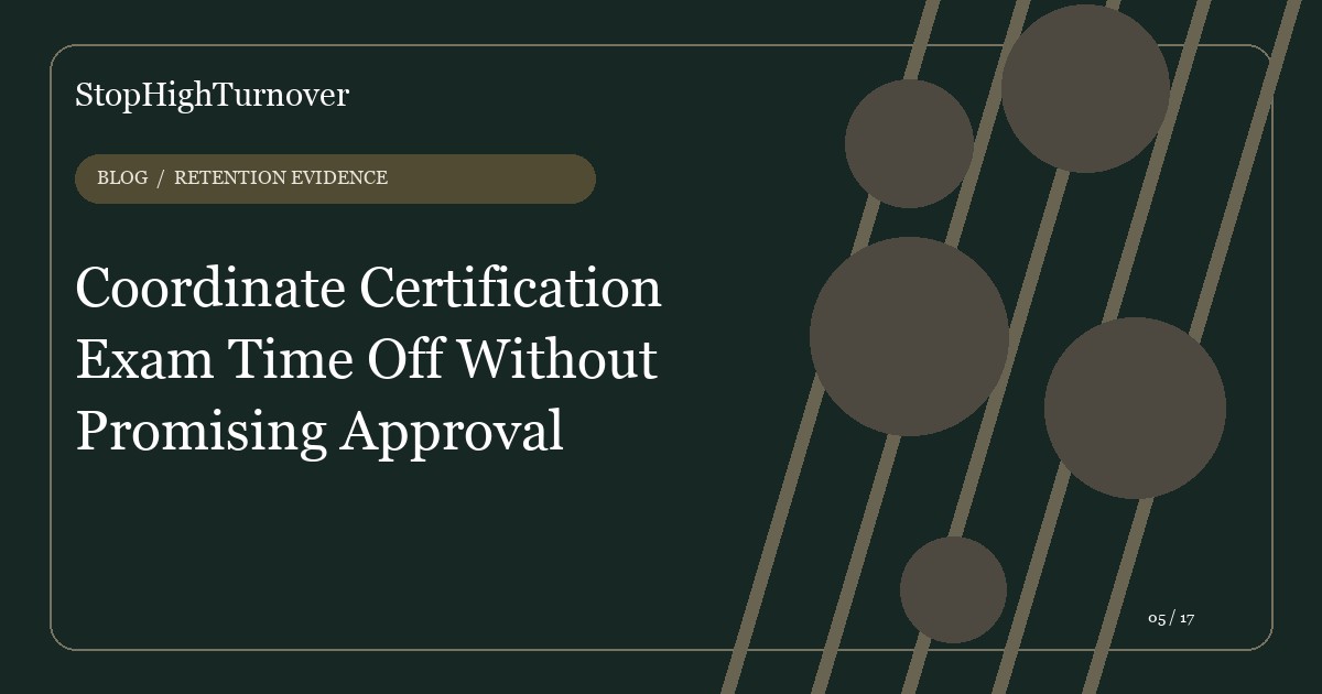 Editorial illustration for Coordinate Certification Exam Time Off Without Promising Approval