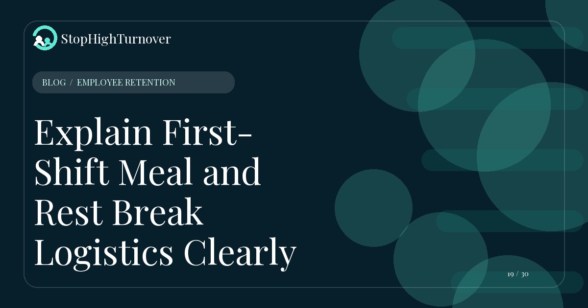 Editorial illustration for Explain First-Shift Meal and Rest Break Logistics Clearly