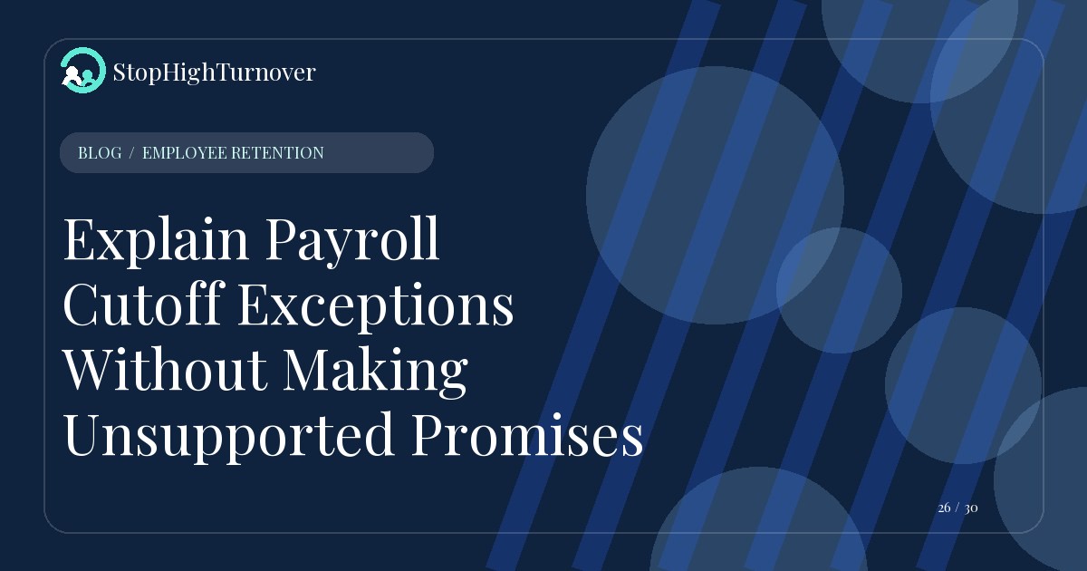 Editorial illustration for Explain Payroll Cutoff Exceptions Without Making Unsupported Promises