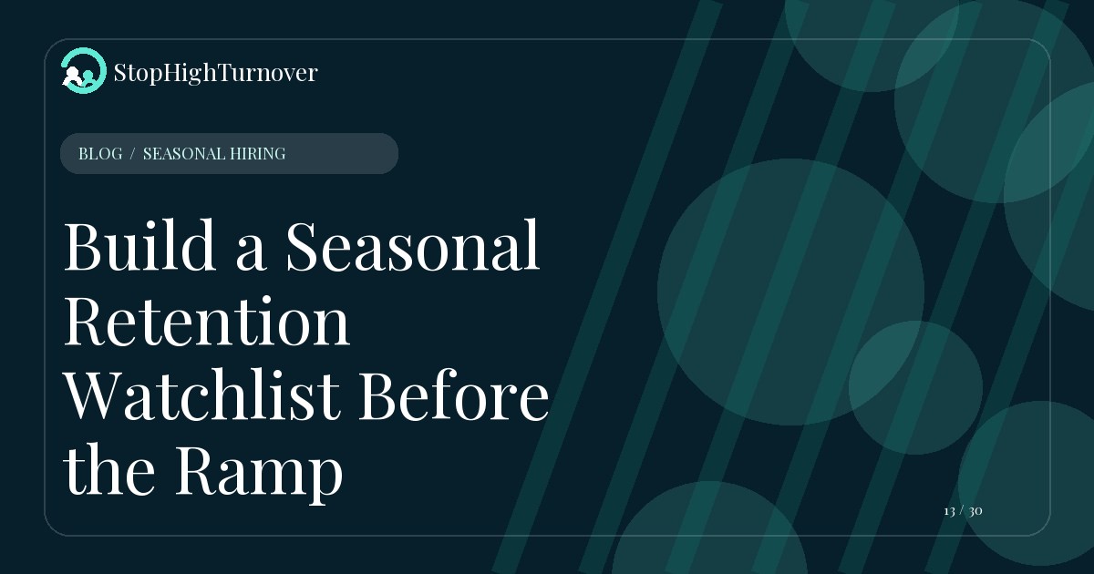 Blog resource about Build a Seasonal Retention Watchlist Before the Ramp