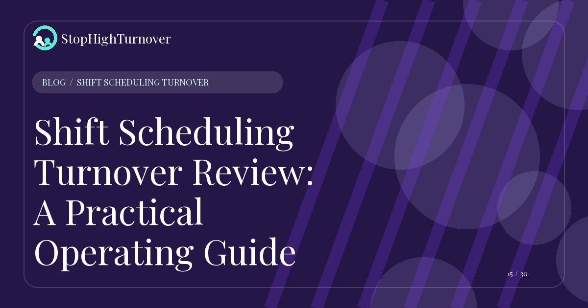 Illustration for Shift Scheduling Turnover Review: A Practical Operating Guide