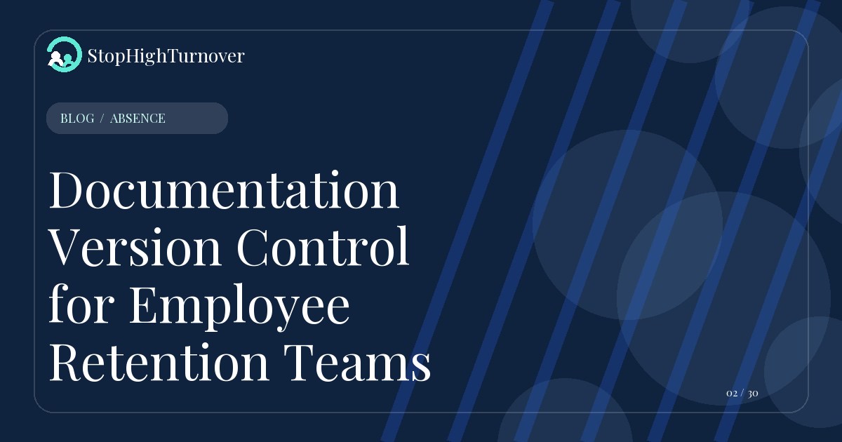 Blog resource about Documentation Version Control for Employee Retention Teams