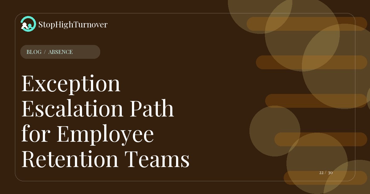 Blog resource about Exception Escalation Path for Employee Retention Teams