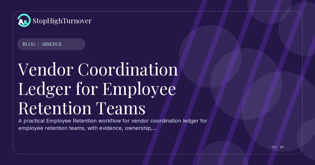 Blog resource about Vendor Coordination Ledger for Employee Retention Teams