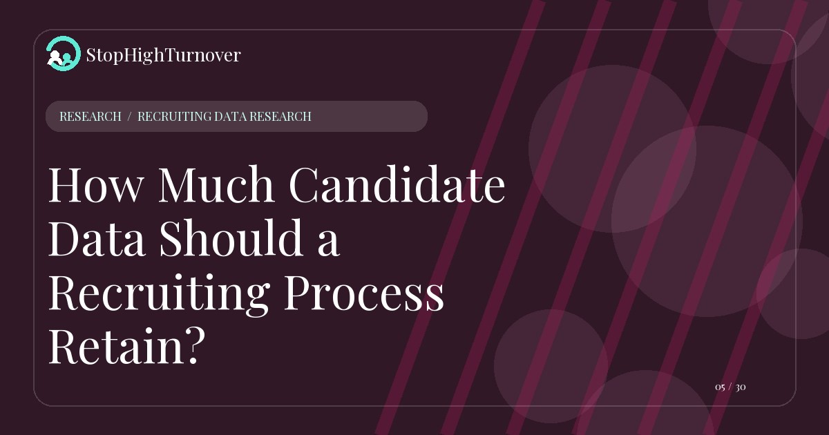 Research resource about How Much Candidate Data Should a Recruiting Process Retain?