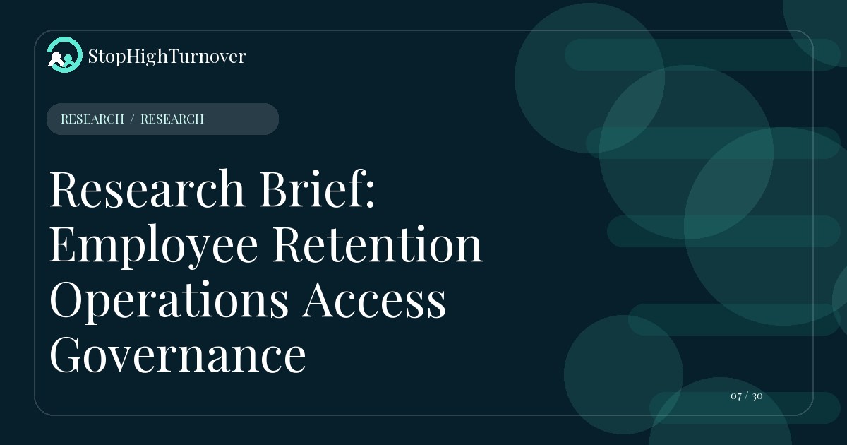 Research resource about Research Brief: Employee Retention Operations Access Governance