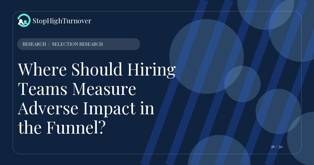 Research resource about Where Should Hiring Teams Measure Adverse Impact in the Funnel?