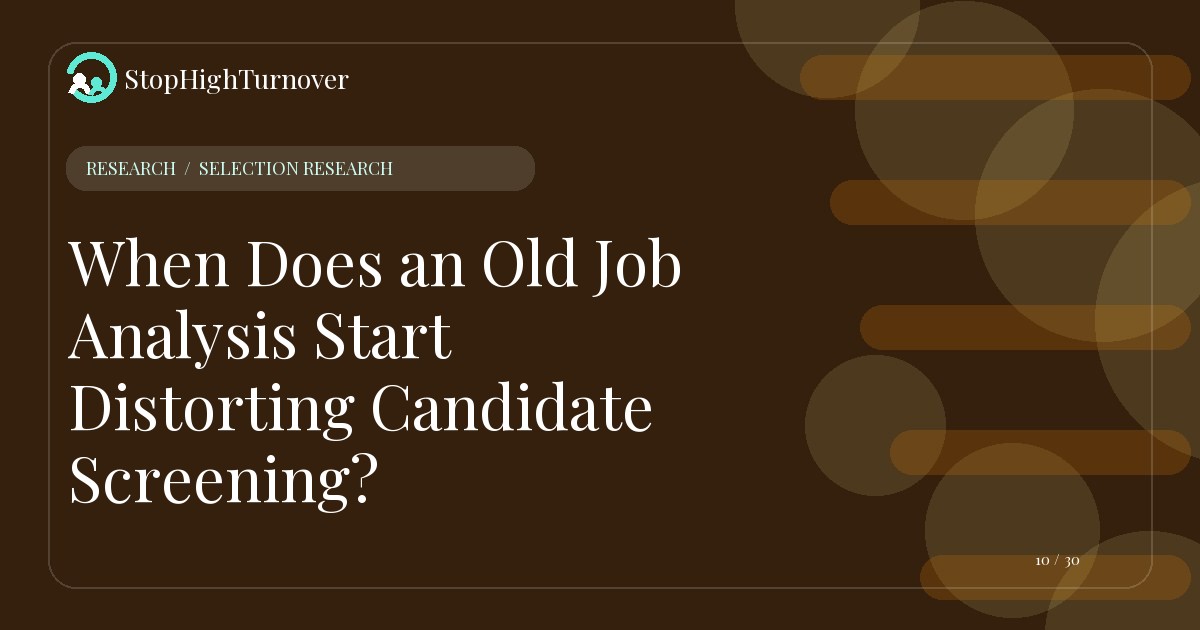 Research resource about When Does an Old Job Analysis Start Distorting Candidate Screening?