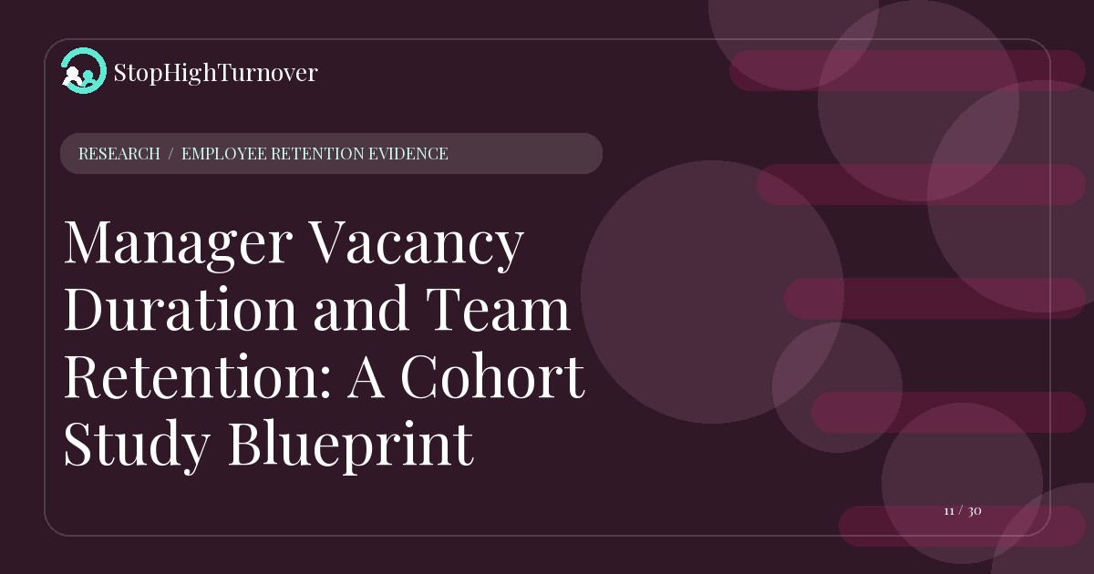 Research resource about Manager Vacancy Duration and Team Retention: A Cohort Study Blueprint